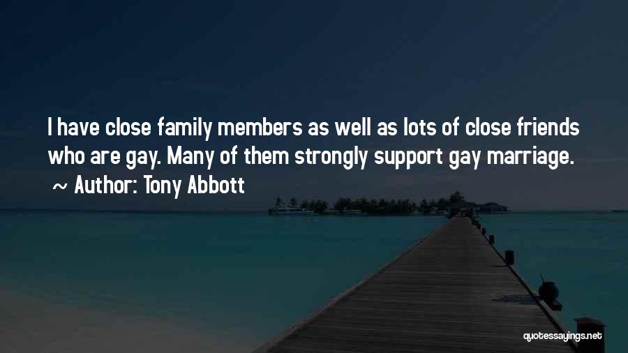 Close Family Friends Quotes By Tony Abbott