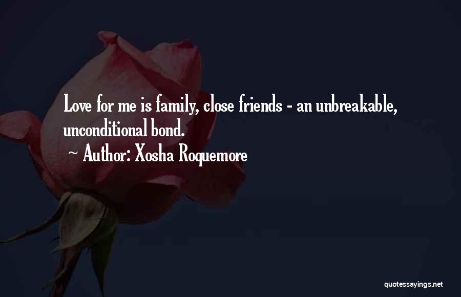 Close Family Friends Quotes By Xosha Roquemore