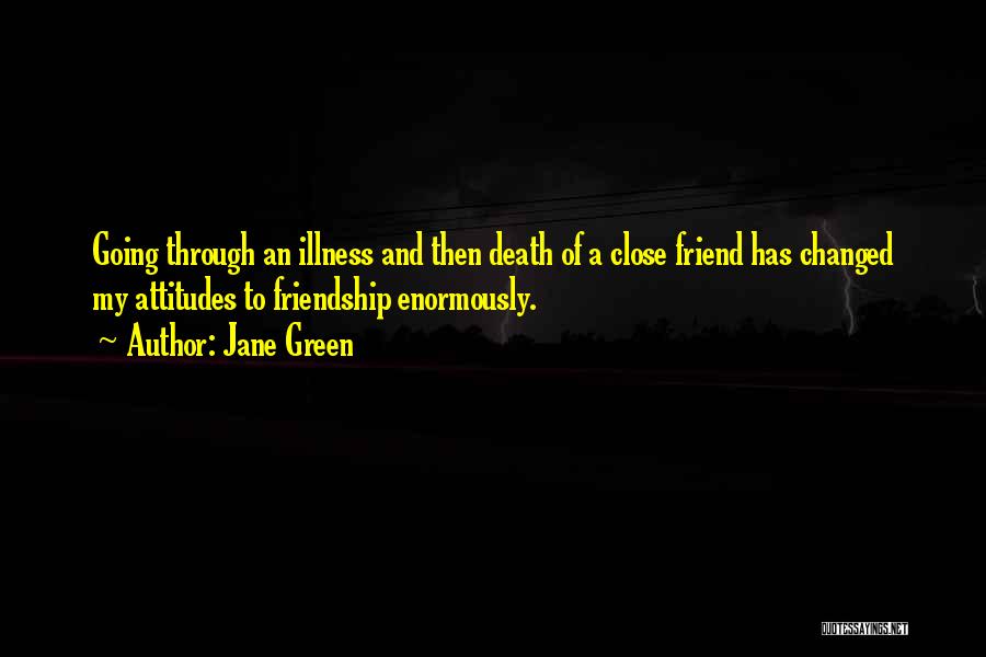 Close Friend Death Quotes By Jane Green