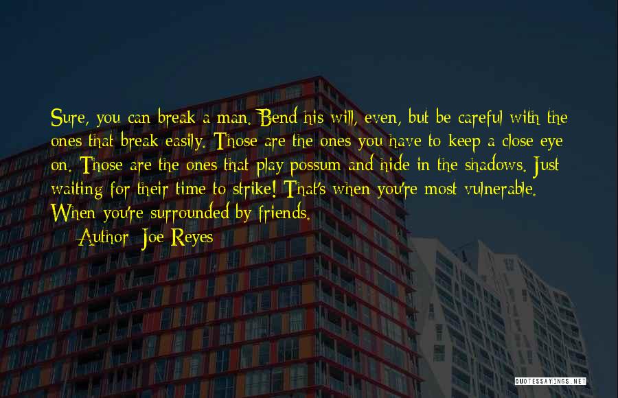 Close Friends Break Up Quotes By Joe Reyes