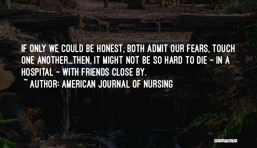 Close Friends Only Quotes By American Journal Of Nursing