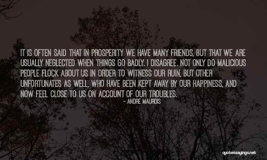Close Friends Only Quotes By Andre Maurois Close Friends Only Quotes By Andre Maurois