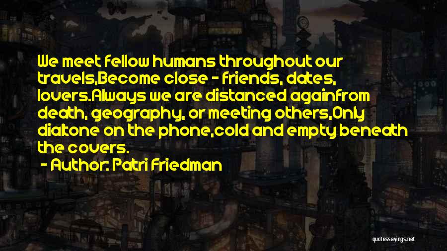 Close Friends Only Quotes By Patri Friedman