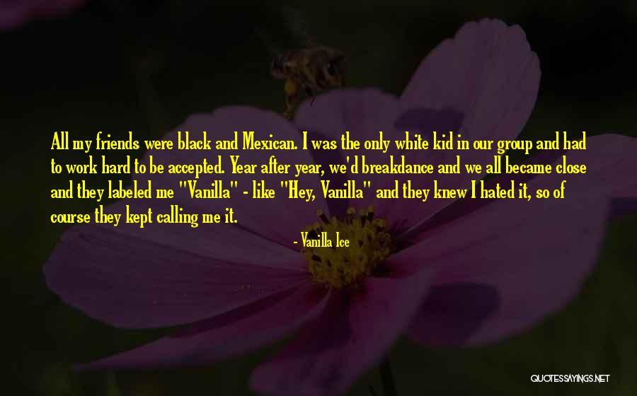 Close Friends Only Quotes By Vanilla Ice Close Friends Only Quotes By Vanilla Ice