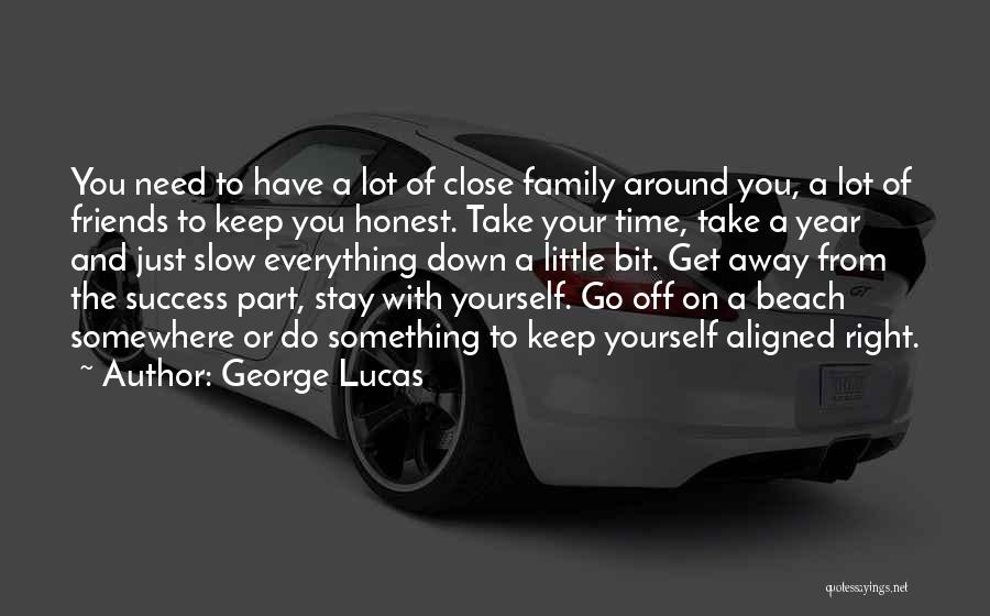 Close Friends Quotes By George Lucas
