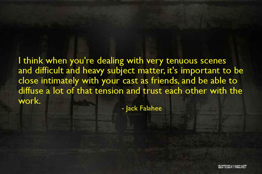 Close Friends Quotes By Jack Falahee