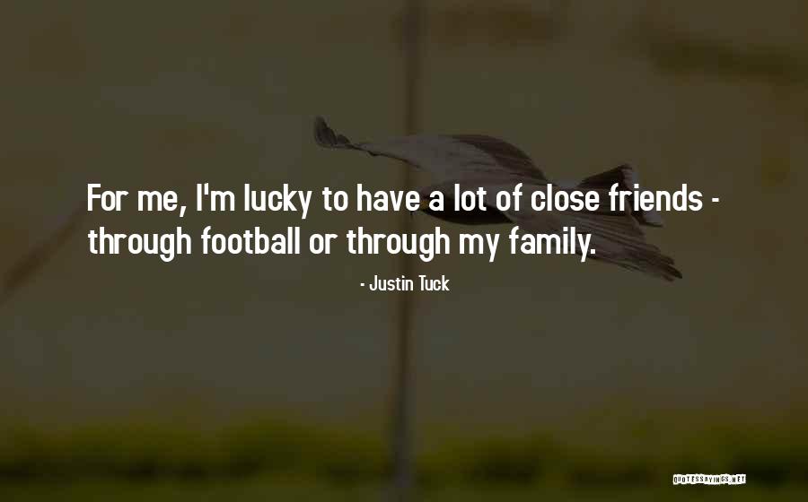 Close Friends Quotes By Justin Tuck