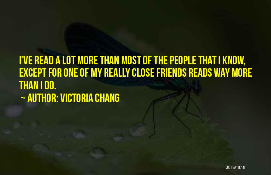 Close Friends Quotes By Victoria Chang