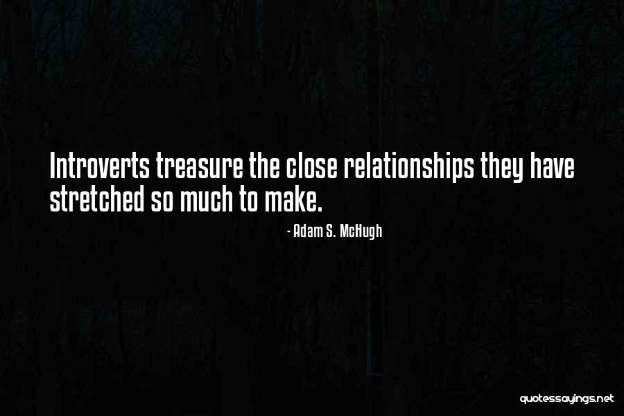 Close Friendship Is A Treasure Quotes By Adam S. McHugh Close Friendship Is A Treasure Quotes By Adam S. McHugh