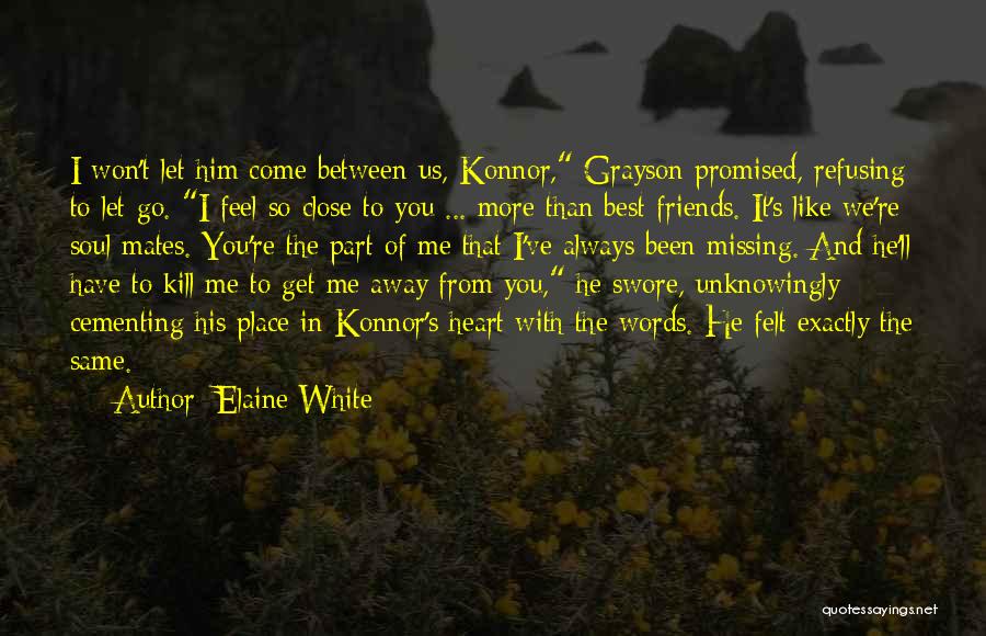 Close Friendship Quotes By Elaine White
