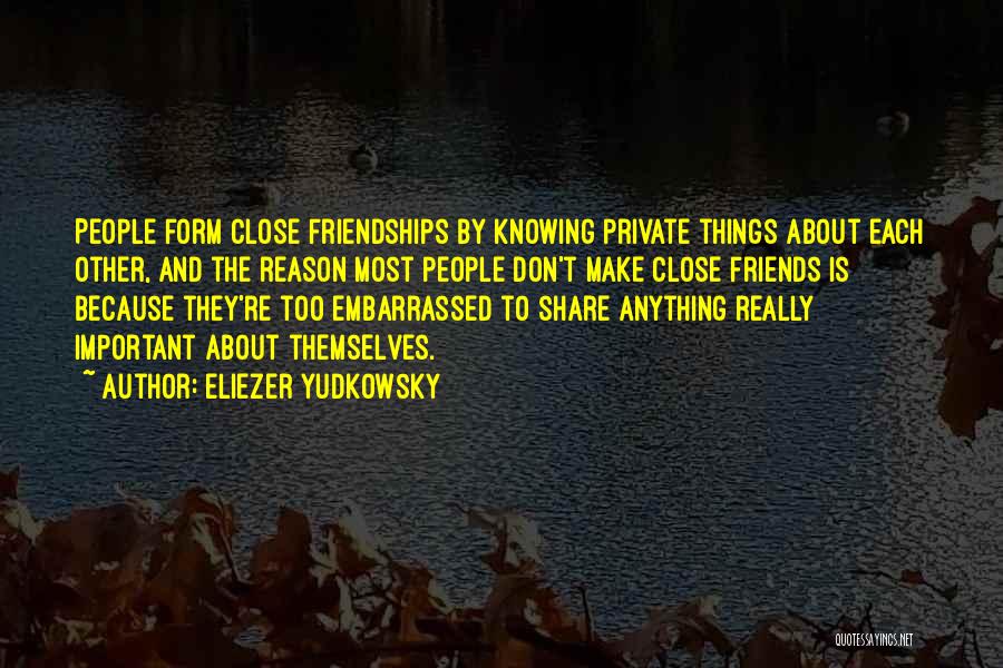Close Friendship Quotes By Eliezer Yudkowsky