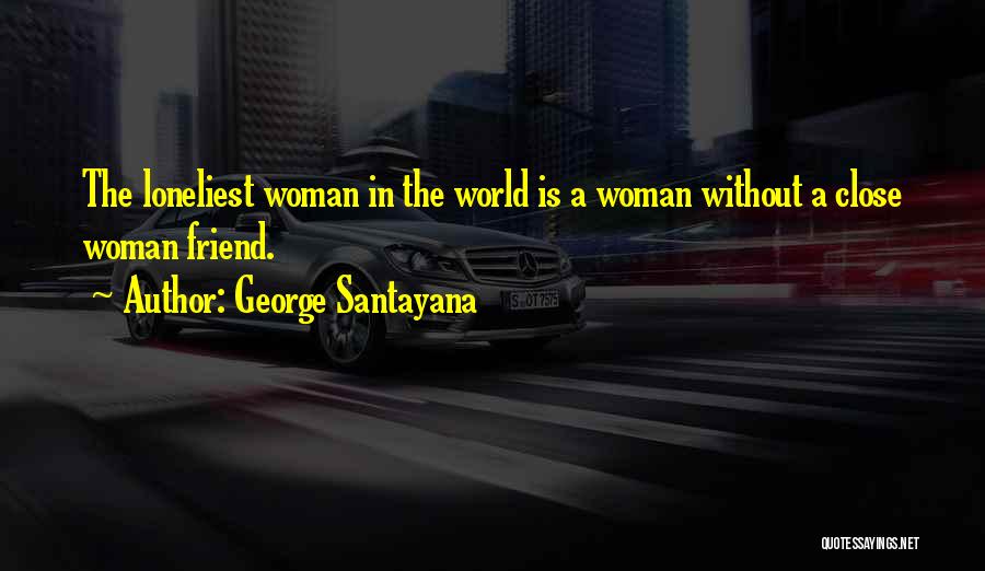 Close Friendship Quotes By George Santayana