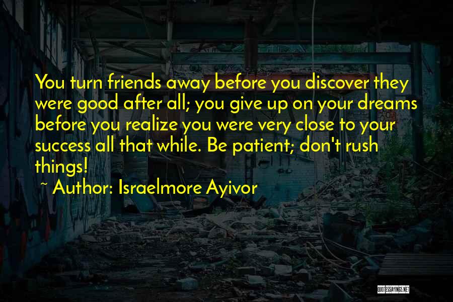 Close Friendship Quotes By Israelmore Ayivor