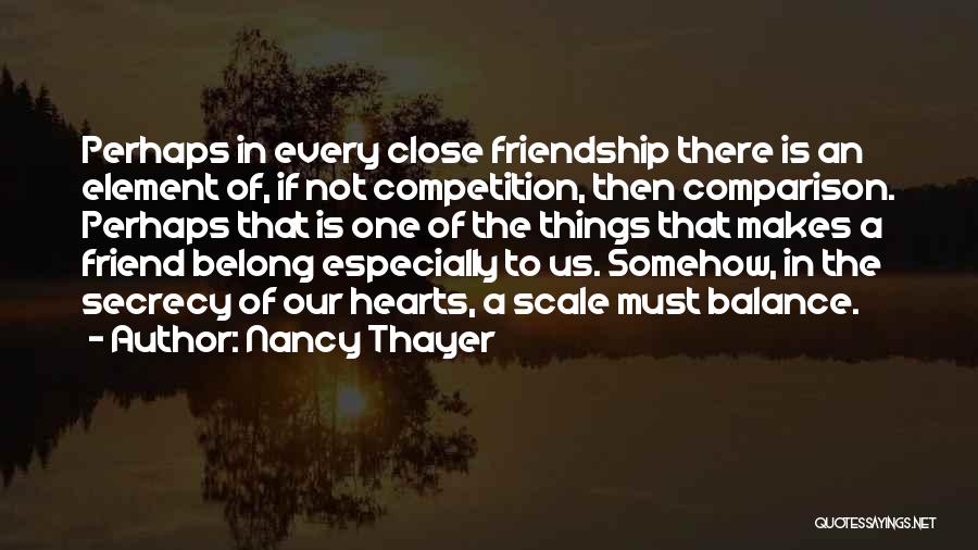 Close Friendship Quotes By Nancy Thayer