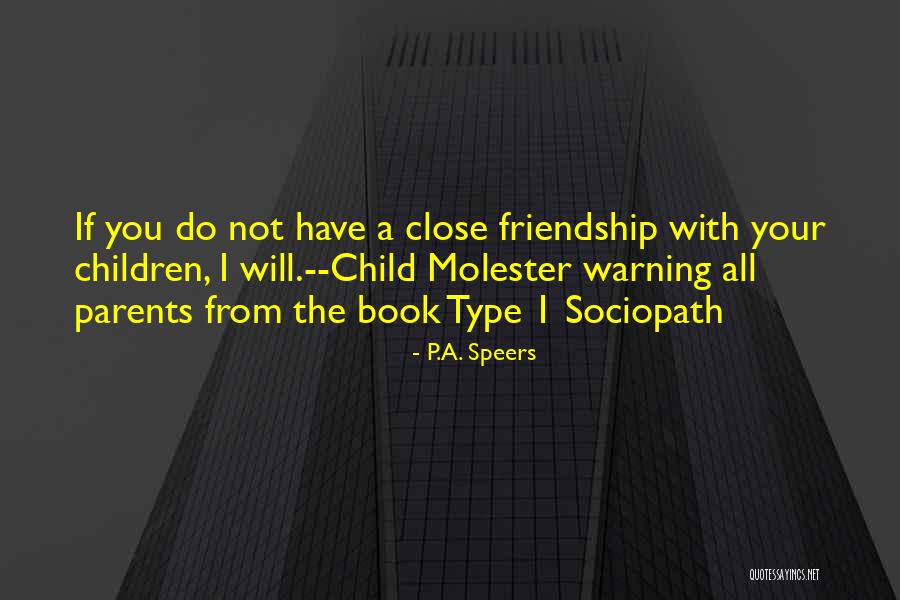 Close Friendship Quotes By P.A. Speers