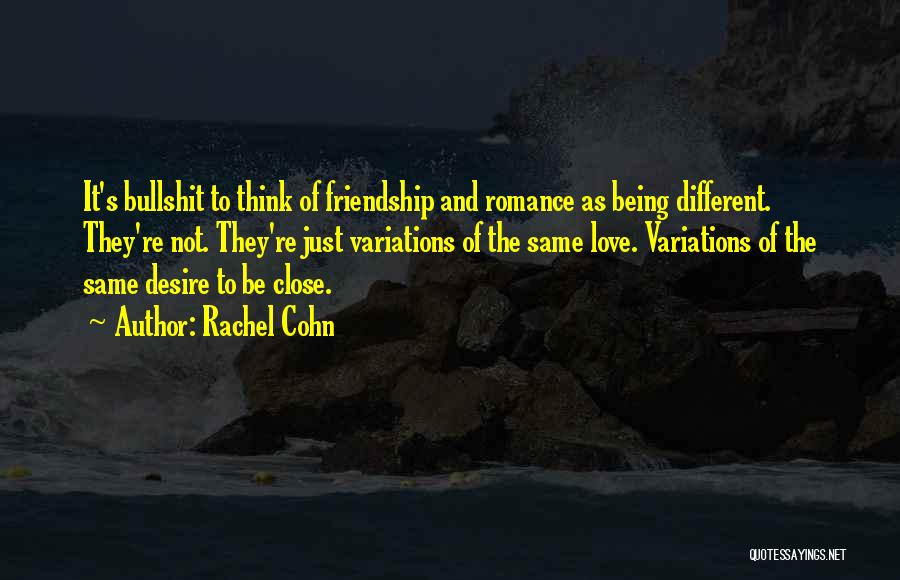 Close Friendship Quotes By Rachel Cohn