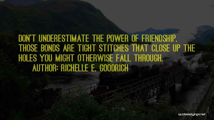 Close Friendship Quotes By Richelle E. Goodrich