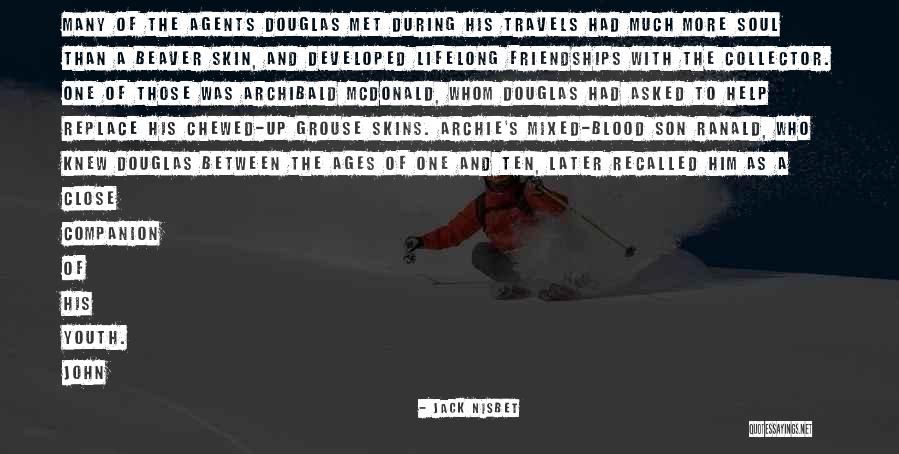 Close Friendships Quotes By Jack Nisbet Close Friendships Quotes By Jack Nisbet