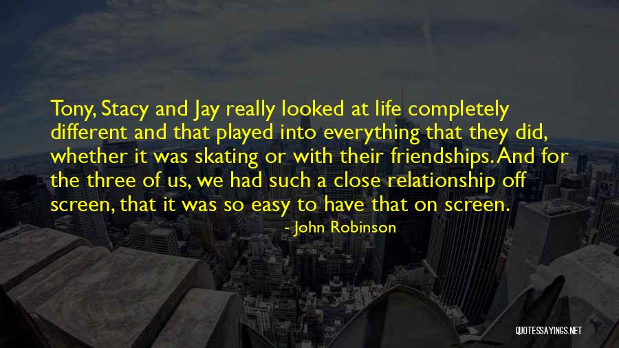 Close Friendships Quotes By John Robinson Close Friendships Quotes By John Robinson