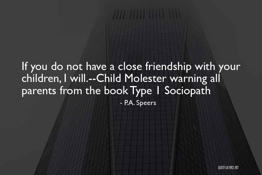 Close Friendships Quotes By P.A. Speers Close Friendships Quotes By P.A. Speers