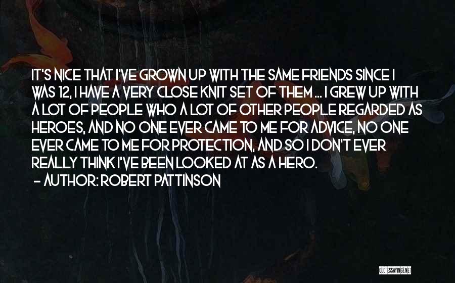 Close Knit Family Quotes By Robert Pattinson