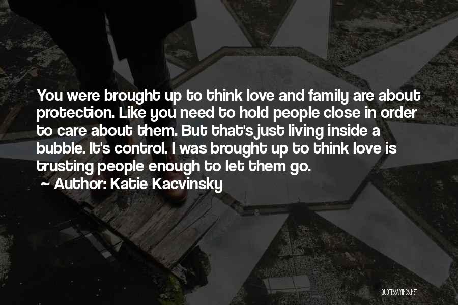 Close Like Family Quotes By Katie Kacvinsky