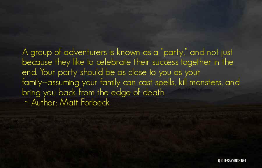 Close Like Family Quotes By Matt Forbeck
