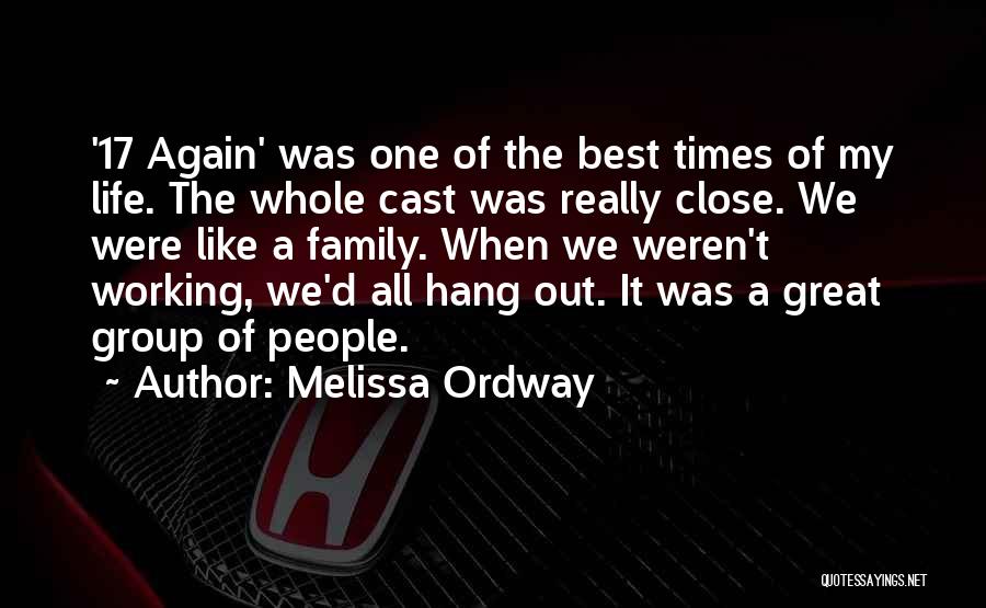 Close Like Family Quotes By Melissa Ordway