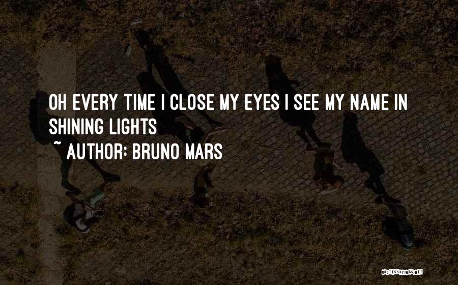 Close My Eye Quotes By Bruno Mars