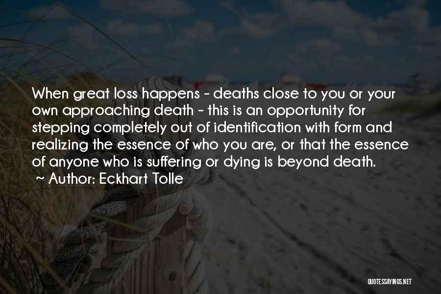 Close Ones Death Quotes By Eckhart Tolle