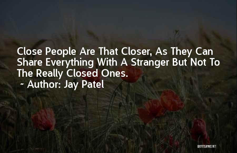 Close Ones Quotes By Jay Patel