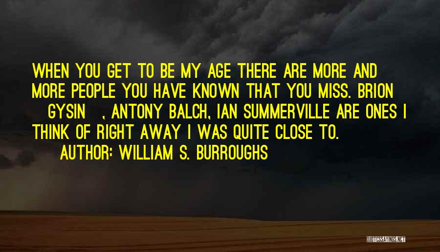 Close Ones Quotes By William S. Burroughs