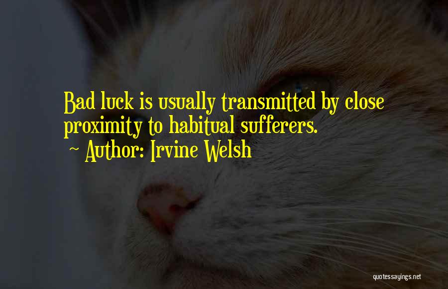 Close Proximity Quotes By Irvine Welsh