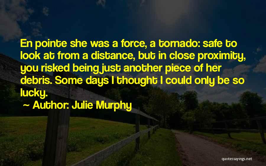 Close Proximity Quotes By Julie Murphy