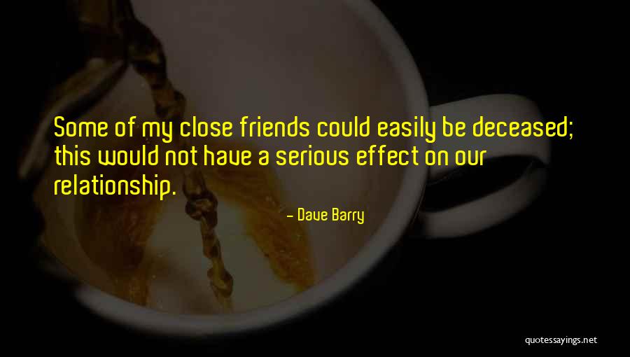 Close Relationship Quotes By Dave Barry Close Relationship Quotes By Dave Barry