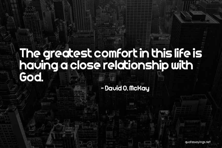 Close Relationship Quotes By David O. McKay