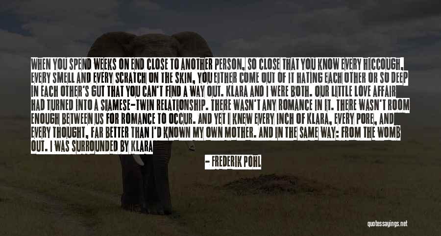 Close Relationship Quotes By Frederik Pohl Close Relationship Quotes By Frederik Pohl
