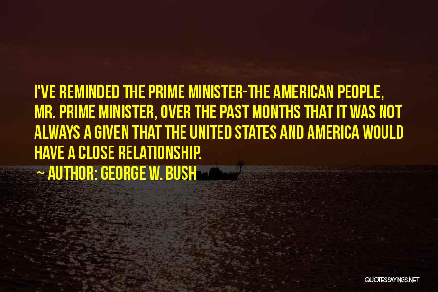 Close Relationship Quotes By George W. Bush