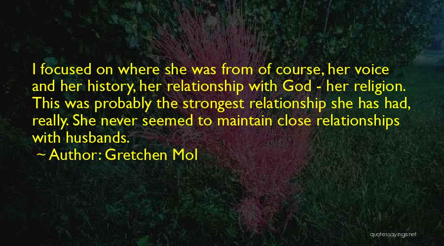 Close Relationship Quotes By Gretchen Mol