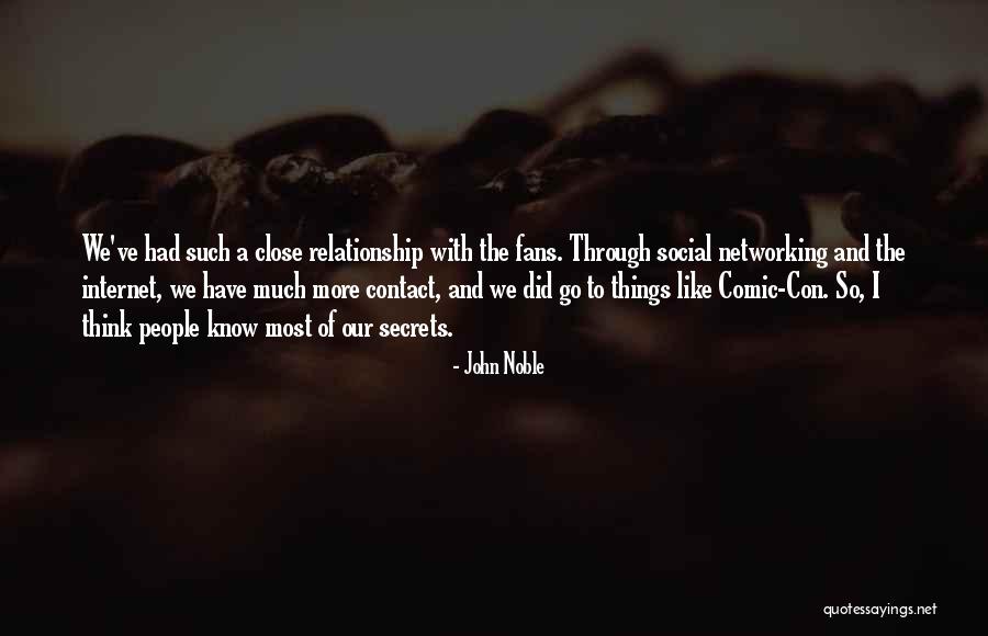 Close Relationship Quotes By John Noble Close Relationship Quotes By John Noble