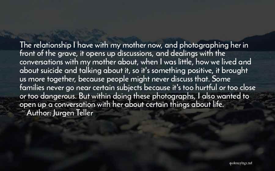 Close Relationship Quotes By Jurgen Teller
