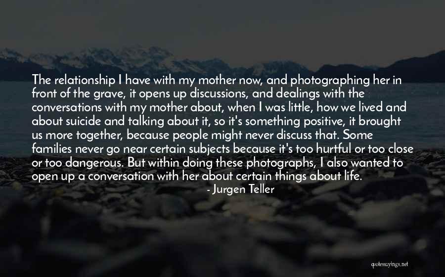 Close Relationship Quotes By Jurgen Teller