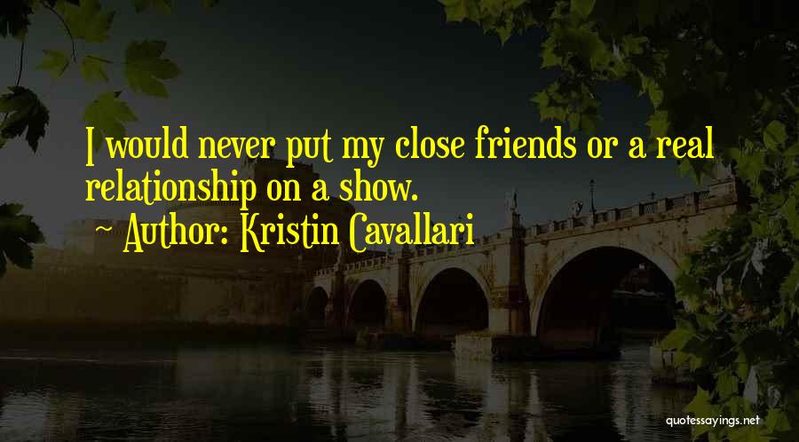 Close Relationship Quotes By Kristin Cavallari