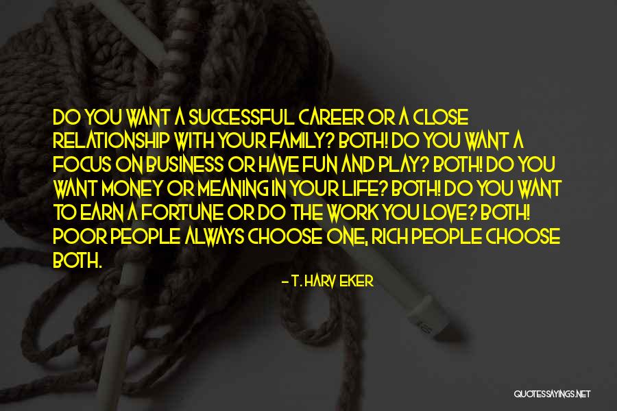 Close Relationship Quotes By T. Harv Eker