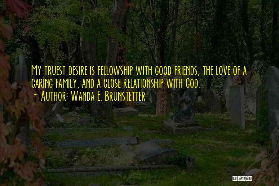 Close Relationship Quotes By Wanda E. Brunstetter