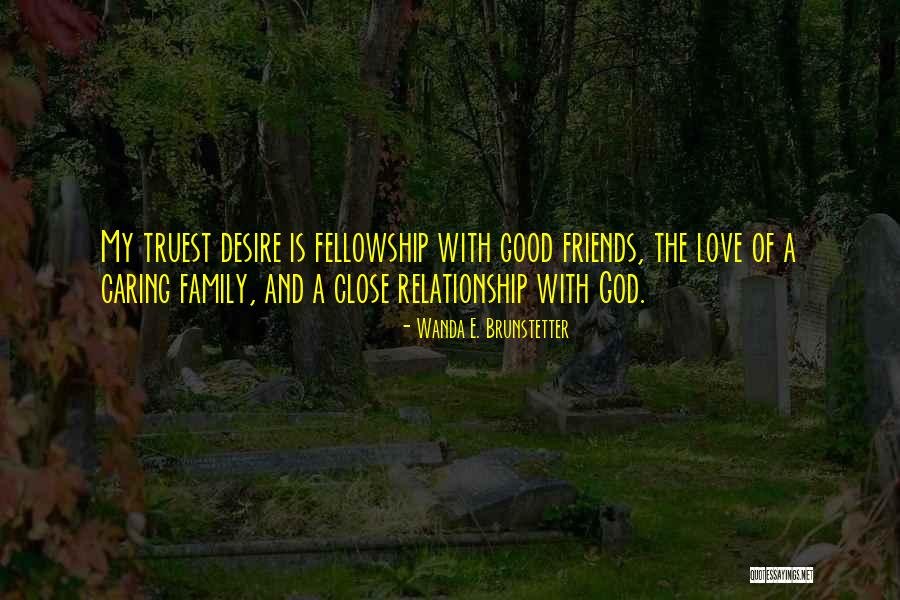 Close Relationship Quotes By Wanda E. Brunstetter Close Relationship Quotes By Wanda E. Brunstetter