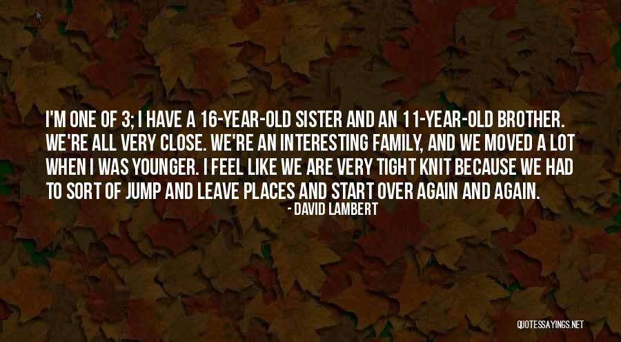 Close Sister Quotes By David Lambert