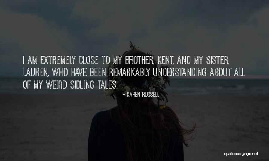 Close Sister Quotes By Karen Russell