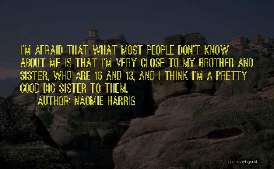 Close Sister Quotes By Naomie Harris