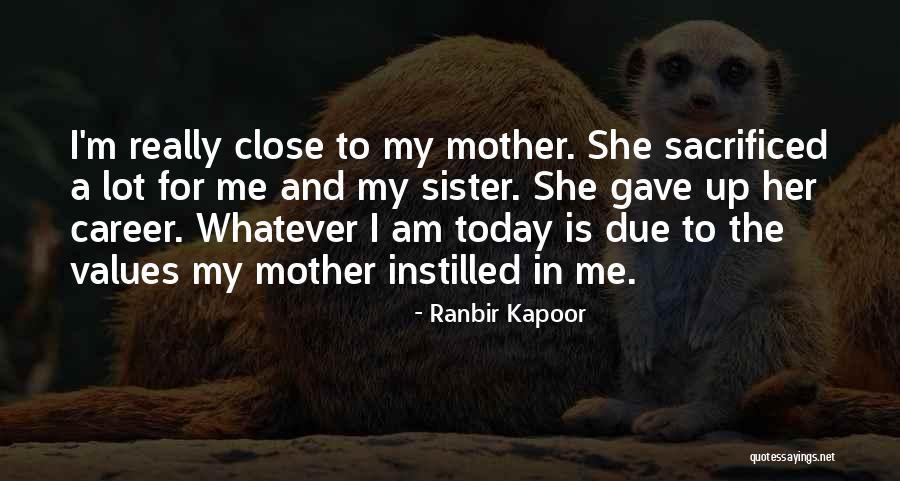 Close Sister Quotes By Ranbir Kapoor